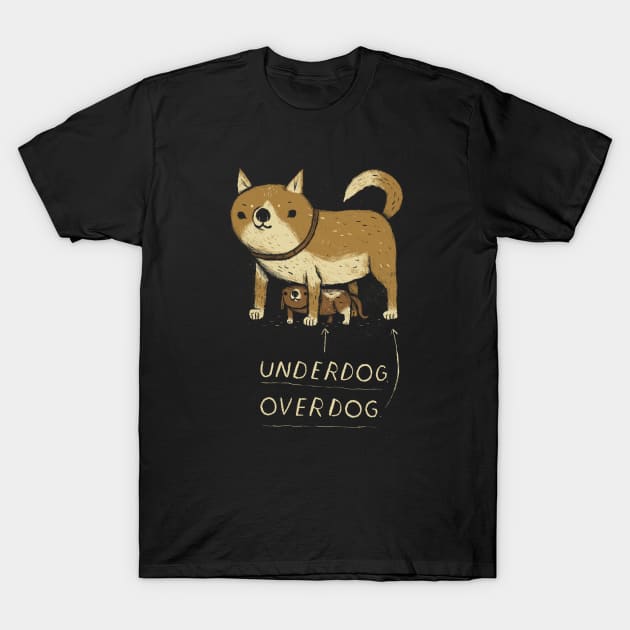 underdog overdog T-Shirt by Louisros